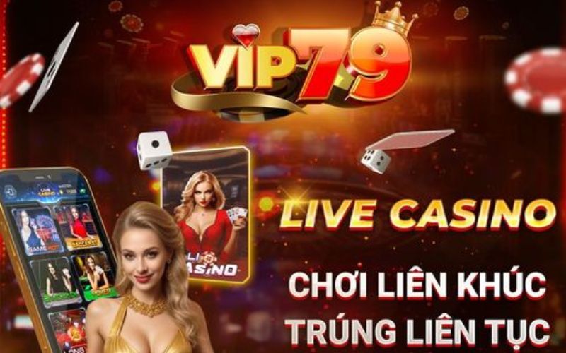 VIP79 - Top casino online uy tín hàng đầu Việt Nam